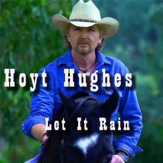 Let It Rain by Hoyt Hughes