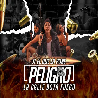 Peligro La Calle Bota Fuego by JT el Que la Pone