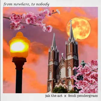 from nowhere, to nobody by Jak the Act