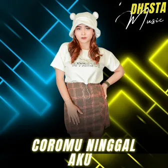 Coromu Ninggal Aku by Dhesta Music