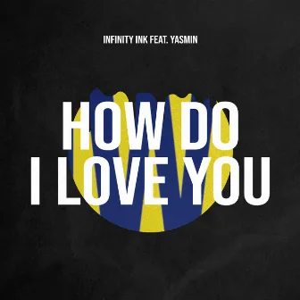 How Do I Love You by Yasmin