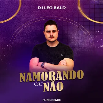 Namorando ou Não by Dj Leo Bald