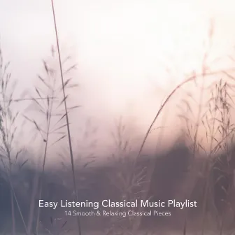 Easy Listening Classical Music Playlist: 14 Smooth and Relaxing Classical Pieces by Josef Babula