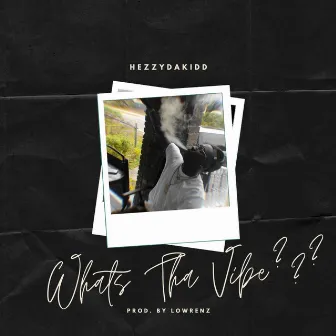 What's Tha Vibe by Hezzydakidd