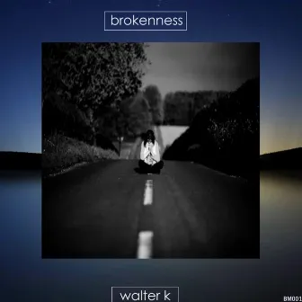 Brokenness by Walter K