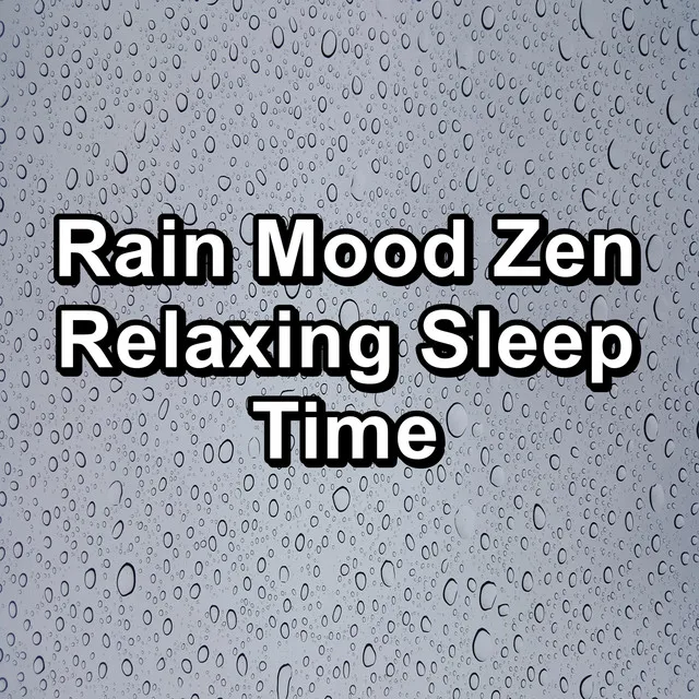 Rain Mood Zen Relaxing Sleep Time