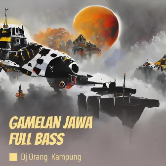 Gamelan Jawa Full Bass by DJ ORANG KAMPUNG