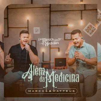 Além da Medicina by Marcos e Matteus