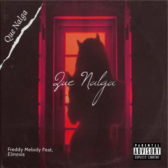 Que Nalga by Freddy Melody