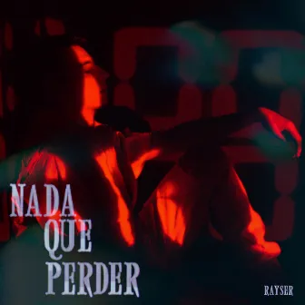 NADA QUE PERDER by RAYSER