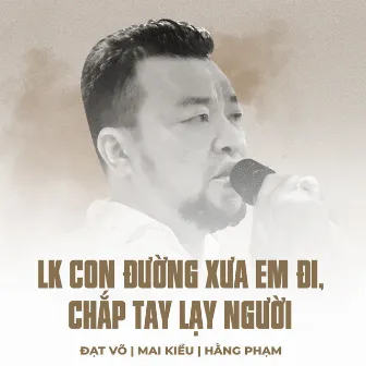 LK Con Đường Xưa Em Đi, Chắp Tay Lạy Người by Hằng Phạm