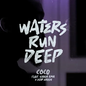 Waters Run Deep by Coco