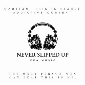 Never Slipped Up by EKA MUSIC