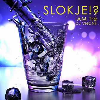 Slokje!? by iAM Tré