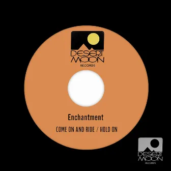 Come On And Ride / Hold On by Enchantment