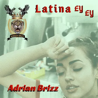 Latina Ey Ey by Adrian Brizz