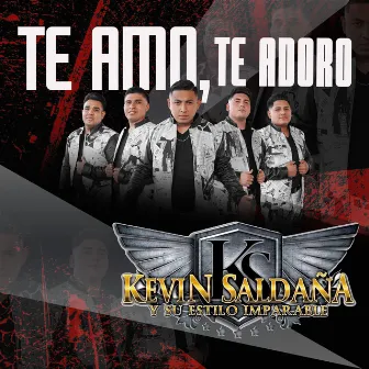 Te Amo, Te Adoro by Kevin Saldaña y Su Estilo Imparable