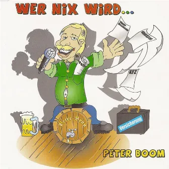 Wer Nix Wird ... by Peter Boom