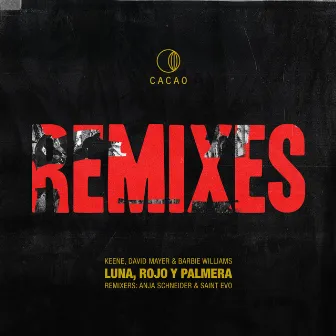 Luna, Rojo & Palmera Remixes by KEENE