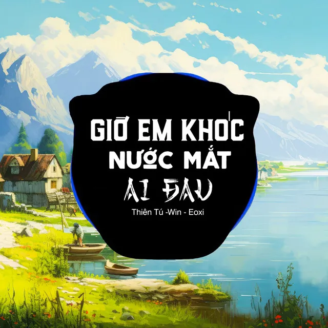 Giờ Em Khóc Nước Mắt Ai Lau