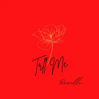 Tell Me by Rozelle