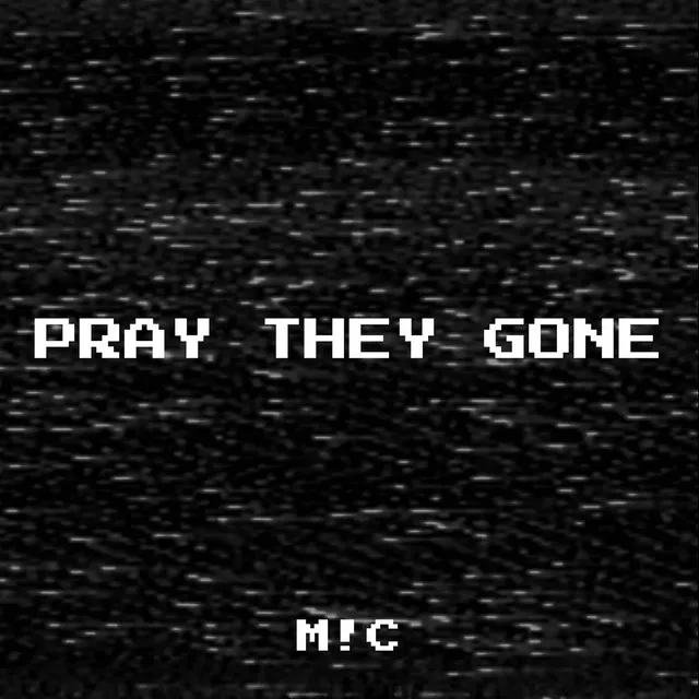 Pray They Gone