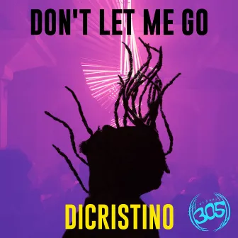 Don't Let Me Go by Dicristino