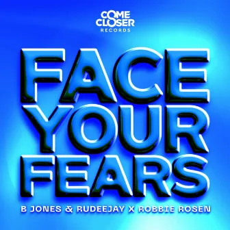 Face Your Fears by B Jones