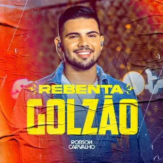 Rebenta Golzão (Ao Vivo) by Robson Carvalho