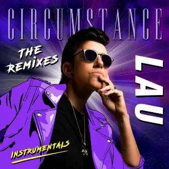 Circumstance (The Remixes) [Instrumentals] by LAU