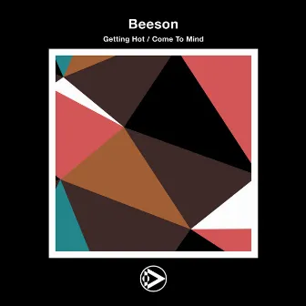 Getting Hot / Come To Mind by Beeson