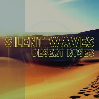 Desert Roses by Silent Waves