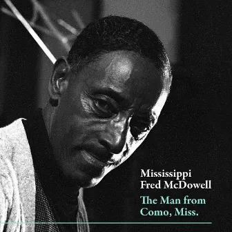 The Man from Como, Miss by Mississippi Fred McDowell