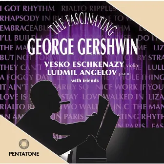 The Fascinating George Gershwin by Vesko Eschkenazy