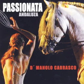 Passionata Andaluza by Manolo Carrasco