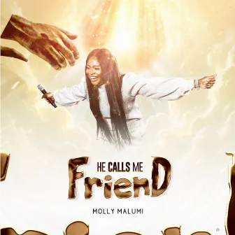 He calls me friend (Worship Chronicles) by Molly Malumi