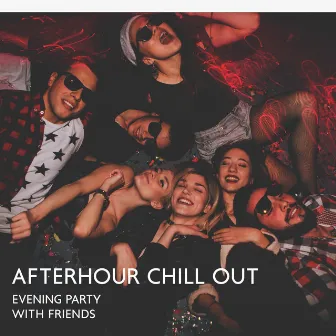 Evening Party with Friends: Afterhour Chill Out by Drink Bar Chillout Music