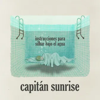 Instrucciones para silbar bajo el agua by Capitán Sunrise