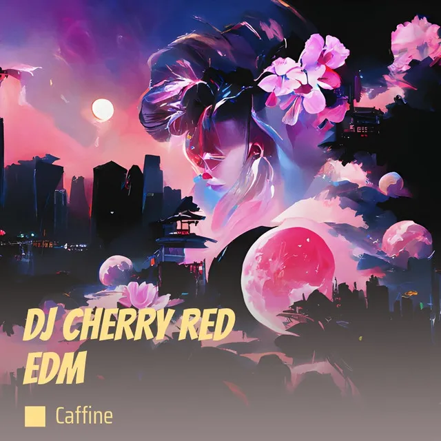 Dj Cherry Red Edm - Remix