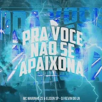 Pra Voce Não Se Apaixona by Mc Elison SP