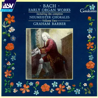 Bach, J.S.: Early Organ Works Vol.2, including the complete Neumeister Chorales by Graham Barber