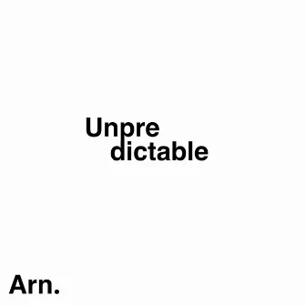 Unpredictable by Arn.