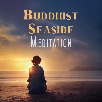 Buddhist Seaside Meditation - Meditate, Practice Yoga To The Sounds Of Water And Nature by Meditate to the Sounds of Nature