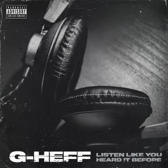 Listen Like You Heard it Before by G-Heff