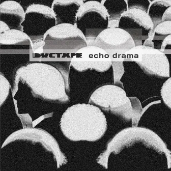 Echo Drama by Ductape