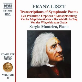 Liszt Complete Piano Music, Vol. 43: Transcriptions of Symphonic Poems by Sergio Monteiro