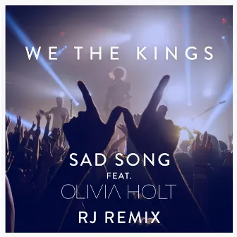 Sad Song (Rj Remix) [feat. Olivia Holt] by We The Kings