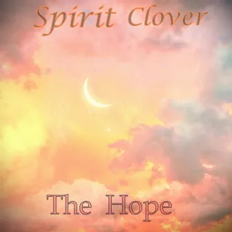 The Hope by Spirit Clover