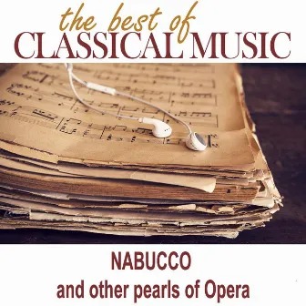 The Best of Classical Music / Nabucco and Other Pearls of Opera by Orchestra of Classical Music