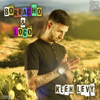 Borracho & Loco by Keen Levy